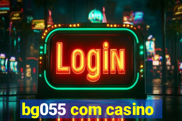 bg055 com casino